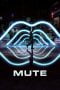 Download Mute (2018) Nonton Full Movie Streaming Subtitle Indonesia